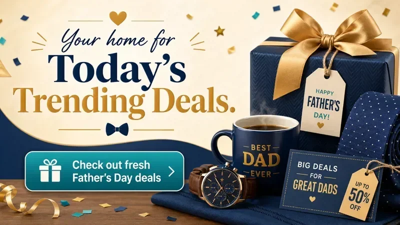 Check out fresh Father’s Day deals